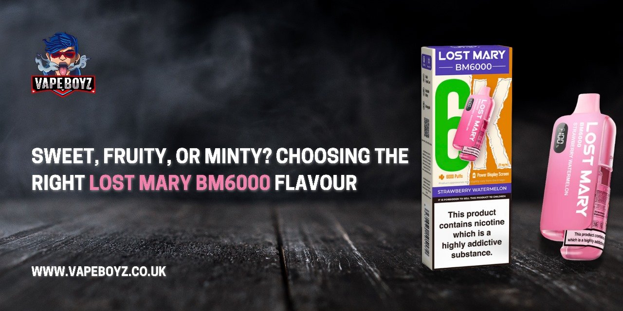 Sweet, Fruity, or Minty? Choosing the Right Lost Mary BM6000 Flavour